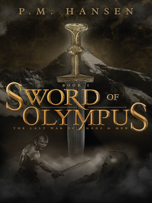 Title details for Sword of Olympus: the Last War of Gods and Men--Book One by P.M. Hansen - Available